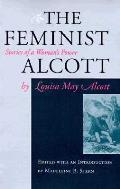 Feminist Alcott Stories Of A Womans Powe