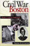Civil War Boston Home Front & Battlefield