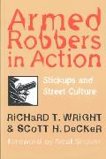 Armed Robbers in Action: Stickups and Street Culture