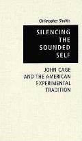 Silencing The Sounded Self John Cage