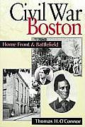 Civil War Boston Home Front & Battlefiel