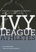Ivy League Athletes Profiles in Excellence at Americas Most Competitive Schools