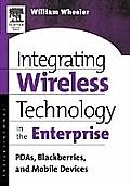 Integrating Wireless Technology in the Enterprise: PDAs, Blackberries, and Mobile Devices