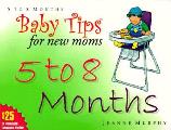 5 To 8 Months Baby Tips For New Moms