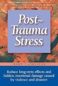 Post Trauma Stress Reduce Long Term Effects & Hidden Emotional Damage Caused by Violence & Disaster