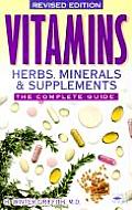 Vitamins, Herbs, Minerals & Supplements: The Complete Guide