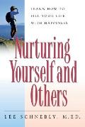 Nurturing Yourself and Others: Learn How to Fill Your Life with Happiness