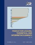 Production Logging - Theoretical and Interpretive Elements: Monograph 14