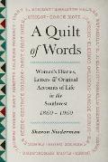 Quilt of Words Womens Diaries Letters & Original Accounts of Life in the Southwest 1860 1960