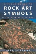Field Guide to Rock Art Symbols of the Greater Southwest