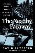 Nearby Faraway A Personal Journey Through the Heart of the West