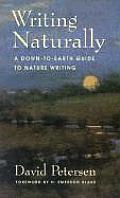 Writing Naturally A Down To Earth Guide to Nature Writing