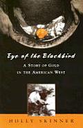Eye of the Blackbird: A Story of Gold in the American West