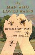 Man Who Loved Wasps A Howard Ensign Evans Reader