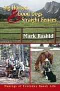 Big Horses Good Dogs & Straight Fences Musings of Everyday Ranch Life