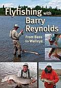 Flyfishing with Barry Reynolds From Bass to Walleye