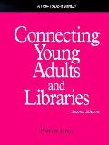 Connecting Young Adults & Libraries: A How-to-Do-It Manual