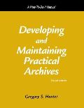 Developing & Maintaining Practical Archives 2nd Edition A How to Do It Manual