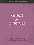Grants for Libraries: A How- To- Do- It Manual for Librarians