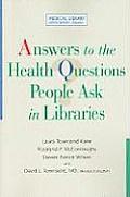 Answers to the Health Questions People Ask in Libraries: A Medical Library Association Guide
