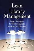 Lean Library Management Eleven Strategies for Reducing Costs & Improving Services