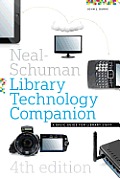 Neal Schuman Library Technology Companion Fourth Edition A Basic Guide For Library Staff 4th Edition