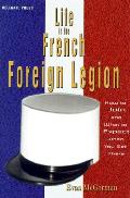 Life in the French Foreign Legion How to Join & What to Expect When You Get There