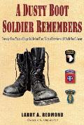 A Dusty Boot Soldier Remembers: Twenty-Four Years of Improbable but True Tales of Service with Uncle Sam's Army