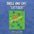 Smile and Say, Lettuce!