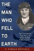 The Man Who Fell to Earth: The Incredible True Story of WWII Flyboy Robert Givens
