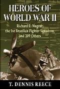 Heroes of World War II: Richard E. Nugent, the 1st Brazilian Fighter Squadron, and 209 Others