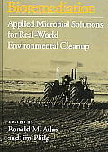 Bioremediation Applied Microbial Solutions for Real World Environmental Cleanup