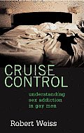 Cruise Control Understanding Sex Addiction in Gay Men