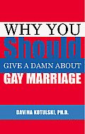 Why You Should Give a Damn about Gay Marriage