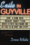 Exile in Guyville How a Punk Rock Redneck Faggot Texan Moved to West Hollywood & Refused to Be Shiny & Happy