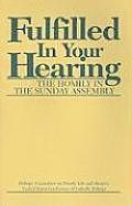 Fulfilled In Your Hearing: The Homily in the Sunday Assembly
