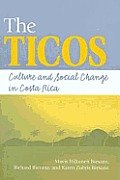 Ticos Culture & Social Change In Costa Rica