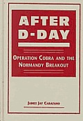 After D Day Operation Cobra & The Normandy Breakout