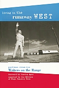 Living in the Runaway West Partisan Views from Writers on the Range