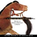 Song for the Horse Nation: Horses in Native American Cultures