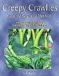 Creepy Crawlies & the Scientific Method More Than 100 Hands On Science Experiments for Children