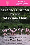 Seasonal Guide to the Natural Year Florida with Georgia & Alabama Coasts A Month by Month Guide to Natural Events