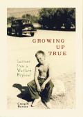 Growing Up True Lessons from a Western Boyhood