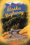 World Famous Alaska Highway A Guide To The Alc