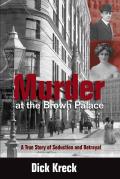Murder at the Brown Palace A True Story of Seduction & Betrayal