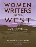 Women Writers of the West Five Chroniclers of the American Frontier