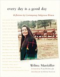 Every Day Is a Good Day Reflections by Contemporary Indigenous Women