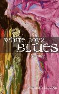 White Boyz Blues A Memoir