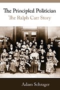 Principled Politician The Ralph Carr Story
