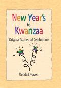 New Years to Kwanzaa Original Stories of Celebration
